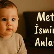 Mete İsminin Anlamı Nedir? Kökeni ve Özellikleri