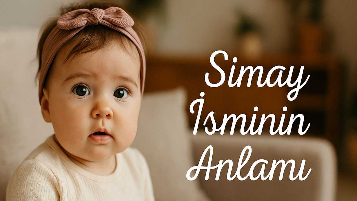 Simay İsminin Anlamı Nedir? Kökeni ve Özellikleri