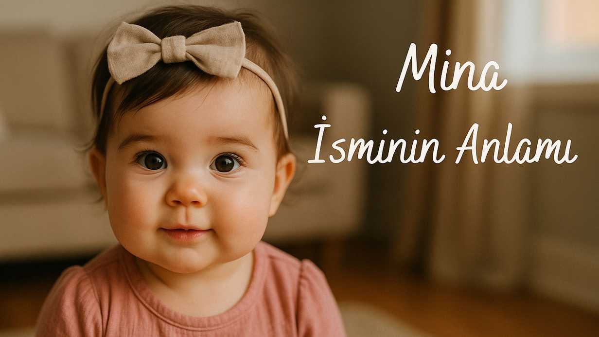 Mina İsminin Anlamı Nedir? Kökeni ve Özellikleri