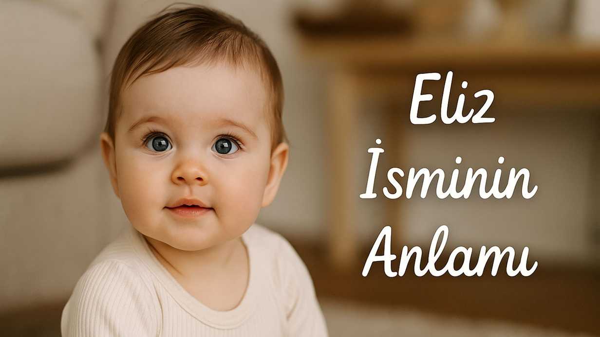 Eliz İsminin Anlamı Nedir? Kökeni ve Özellikleri